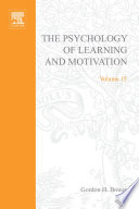 The psychology of learning and motivation : advances in research and theory. edited by Gordon H. Bower.