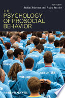 The psychology of prosocial behavior : group processes, intergroup relations, and helping / edited by Stefan Sturmer and Mark Snyder.