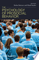 The psychology of prosocial behavior group processes, intergroup relations, and helping / edited by Stefan Stürmer and Mark Snyder.