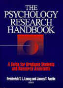 The psychology research handbook : a guide for graduate students and research assistants / edited by Frederick T. L. Leong and James T. Austin.