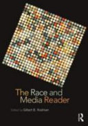 The race and media reader / edited by Gilbert B. Rodman.