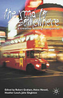 The road to somewhere : a creative writing companion / Robert Graham ... [et al.].