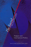 The sacred and the sovereign : religion and international politics / John D. Carlson & Erik C. Owens, editors.