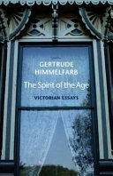 The spirit of the age : Victorian essays / edited by Gertrude Himmelfarb.