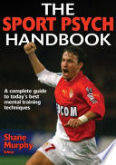 The sport psych handbook / edited by Shane Murphy.