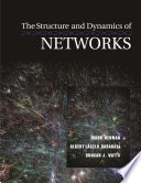 The structure and dynamics of networks / Mark Newman, Albert-Laszlo Barabasi, Duncan J. Watts, editors.