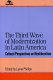The third wave of modernization in Latin America : cultural perspectives on neoliberalism / Lynne Phillips, editor.
