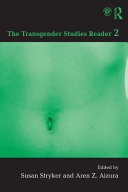 The transgender studies reader 2 / edited by Susan Stryker and Aren Z. Aizura.