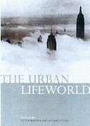 The urban lifeworld : formation, perception, representation / edited by Peter Madsen and Richard Plunz.