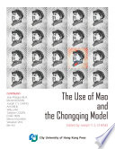 The use of Mao and the Chongqing model / edited by Joseph Y.S. Cheng.