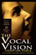 The vocal vision : views on voice by 24 leading teachers, coaches & directors / edited by Marion Hampton & Barbara Acker.