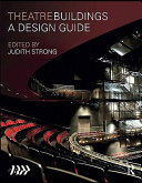 Theatre buildings a design guide / edited by Judith Strong; Association of British Theatre Technicians