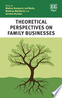 Theoretical perspectives on family businesses edited by Mattias Nordqvist [and three others] ; contributors, Rocky Adiguna [and fifteen others].