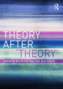 Theory after 'theory' / edited by Jane Elliott and Derek Attridge.