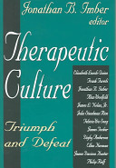 Therapeutic culture : triumph and defeat / Jonathan B. Imber, editor.