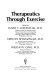 Therapeutics through exercise / edited by David T. Lowenthal, Krishan Bharadwaja, Wilbur W. Oaks.