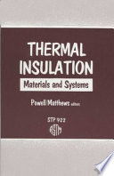 Thermal insulation : materials and systems : a conference sponsored by ASTM Committee C-16 on Thermal Insulation, Dallas, TX, 2-6 Dec. 1984 / Frank J. Powell and Stanley L. Matthews, editors.