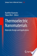 Thermoelectric nanomaterials materials design and applications / Kunihito Koumoto, Takao Mori, editors.