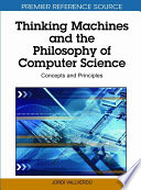 Thinking machines and the philosophy of computer science concepts and principles / Jordi Vallverdu [editor].