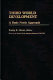 Third World development : a basic needs approach / Pradip K. Ghosh, editor ; foreword by Gamani Corea ; prepared under the auspices of the Center for International Development, University of Maryland, College Park, and the World Academy of Development and Cooperation, Washington, D.C..