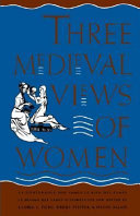 Three medieval views of women : La Contenance des Fames, Le Bien des fames, Le Blasme des fames / translated and edited by Gloria K. Fiero, Wendy Pfeffer, Mathé Allain.