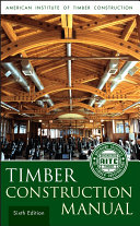 Timber construction manual American Institute of Timber Construction ; edited by Jeff D. Linville.