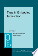 Time in embodied interaction synchronicity and sequentiality of multimodal resources / edited by Arnulf Deppermann, Jürgen Streeck.
