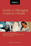 Tolley's guide to managing employee health / edited by Leslie Hawkins.
