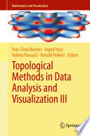 Topological methods in data analysis and visualization III theory, algorithms, and applications / edited by Peer-Timo Bremer ... [et al].