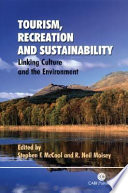 Tourism, recreation and sustainability : linking culture and the environment / edited by Stephen F. McCool and R. Neil Moisey.