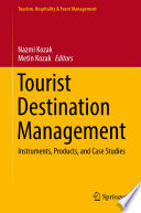 Tourist Destination Management Instruments, Products, and Case Studies / edited by Nazmi Kozak, Metin Kozak.