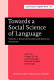 Towards a social science of language : papers in honor of William Labov / edited by Gregory R. Guy ... [et al.]