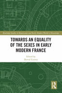 Towards an equality of the sexes in early modern France edited by Derval Conroy.