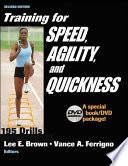 Training for speed, agility, and quickness / Lee E. Brown, Vance A. Ferrigno, editors.