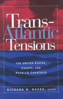 Transatlantic tensions : the United States, Europe, and problem countries / Richard N. Haass, editor.