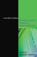 Transformative learning support models in higher education : educating the whole student / edited by Margaret Weaver.