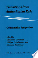 Transitions from authoritarian rule : comparative perspectives / edited by Guillermo O'Donnell, Philippe C. Schmitter, Laurence Whitehead.
