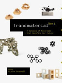 Transmaterial next : a catalog of materials that redefine our future / edited by Blaine Brownell.