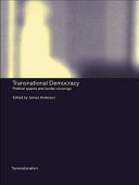 Transnational democracy political spaces and border crossings / edited by James Anderson.