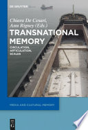 Transnational memory circulation, articulation, scales / edited by Chiara De Cesari and Ann Rigny.