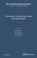 Transparent conducting oxides and applications : symposium held November 29-December 3 [2010], Boston, Massachusetts, U.S.A. / editors, Joseph J. Berry ... [et al.].
