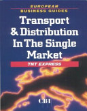 Transport and distribution in the Single Market / TNT Express ; with a foreword by Karel Van Miert.