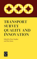 Transport survey quality and innovation / edited by Peter Stopher, Peter Jones.