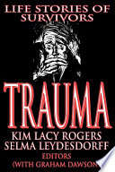 Trauma : life stories of survivors / Kim Lacy Rogers, Selma Leydesdorff, editors ; with Graham Dawson.