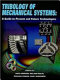 Tribology of mechanical systems : a guide to present and future technologies / edited by Prof. Joéze Viézintin ... [et al.].