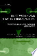 Trust within and between organizations : conceptual issues and empirical applications / edited by Christel Lane and Reinhard Bachmann.