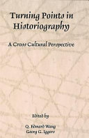 Turning points in historiography : a cross cultural perspective / edited by Q. Edward Wang, Georg G. Iggers.