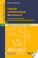 Tutorials in mathematical biosciences II mathematical modeling of calcium dynamics and signal transduction / edited by James Sneyd.
