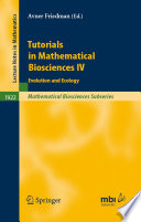 Tutorials in mathematical biosciences IV evolution and ecology / edited by Avner Friedman.