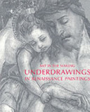 Underdrawings in Renaissance paintings / edited by David Bomford; with contributions from Rachel Billinge ... [et al.].